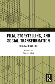 Film, Storytelling, and Social Transformation (Cinematic Justice) by Martin Hall, 9781041375265