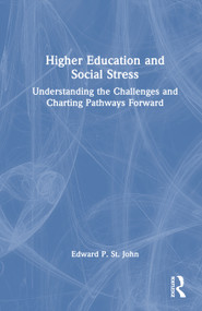 Higher Education and Social Stress (Understanding the Challenges and Charting Pathways Forward) by Edward P. St. John, 9781041233152