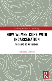 How Women Cope with Incarceration (The Road to Resilience) by Katarzyna Celinska, 9781041218548