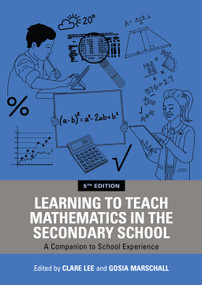 Learning to Teach Mathematics in the Secondary School (A Companion to School Experience) by Clare Lee, Gosia Marschall, 9781041281955