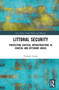 Littoral Security (Protecting Critical Infrastructure in Coastal and Offshore Areas) by Prakash Gopal, 9781032980058