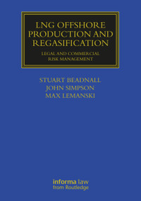 LNG Offshore Production and Regasification (Legal and Commercial Risk Management) by Stuart Beadnall, John Simpson, Max Lemanski, 9781032647722