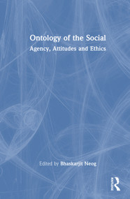 Ontology of the Social (Agency, Attitudes and Ethics) by Bhaskarjit Neog, 9781041007647