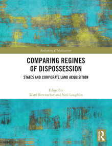 States and Corporate Land Acquisition (Comparing Regimes of Dispossession across the Global South) by Ward Berenschot, Neil Loughlin, 9781041236511