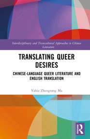 Translating Queer Desires (Chinese-Language Queer Literature and English Translation) by Yahia Zhengtang Ma, 9781041341703