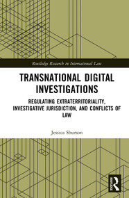 Transnational Digital Investigations (Regulating Extraterritoriality, Investigative Jurisdiction, and Conflicts of Law) by Jessica Shurson, 9781032974453
