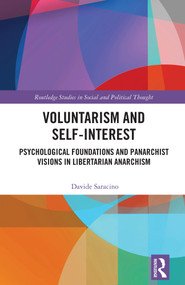 Voluntarism and Self‑Interest (Psychological Foundations and Panarchist Visions in Libertarian Anarchism) by Davide Saracino, 9781041311652