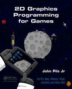 2D Graphics Programming for Games by John Pile,Jr., 9781466501898