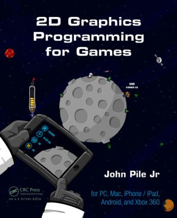 2D Graphics Programming for Games by John Pile,Jr., 9781466501898