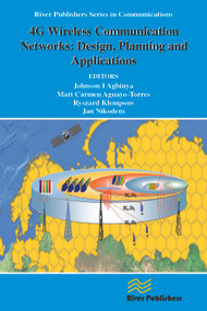 4G Wireless Communication Networks (Design Planning and Applications) by Johnson I. Agbinya, Mari Carmen Aguayo-Torres, Ryszard Klempous, 9788792982711