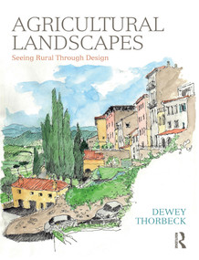 Agricultural Landscapes (Seeing Rural Through Design) by Dewey Thorbeck, 9781138308176