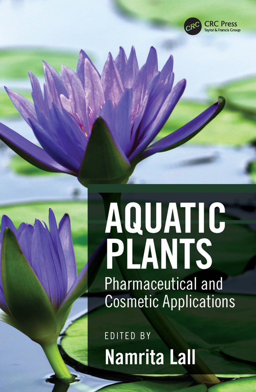 Aquatic Plants (Pharmaceutical and Cosmetic Applications) by Namrita Lall, 9780367518462