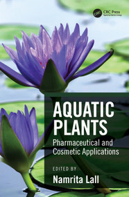 Aquatic Plants (Pharmaceutical and Cosmetic Applications) by Namrita Lall, 9781138368118