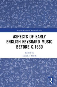 Aspects of Early English Keyboard Music before c.1630 by David Smith, 9781138088672