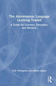 The Autonomous Language Learning Toolkit (A Research-Based Guide for Learners, Educators, and Mentors) by K.D. Thompson, Adeola Agoke, 9781041358565