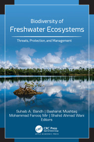 Biodiversity of Freshwater Ecosystems (Threats, Protection, and Management) by Suhaib A. Bandh, Basharat Mushtaq, Mohammad Farooq Mir, Shahid A. Wani, 9781774910023