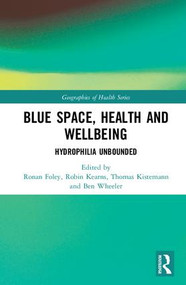 Blue Space, Health and Wellbeing (Hydrophilia Unbounded) by Ronan Foley, Robin Kearns, Thomas Kistemann, Ben Wheeler, 9780815359142