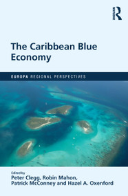 The Caribbean Blue Economy by Peter Clegg, Robin Mahon, Patrick McConney, Hazel A. Oxenford, 9780367263676