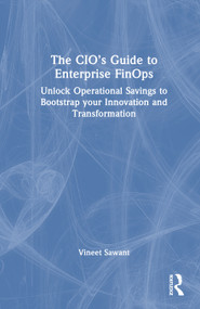 The CIO's Guide to Enterprise FinOps (Unlock Operational Savings to Bootstrap your Innovation and Transformation) by Vineet Sawant, 9781041159889