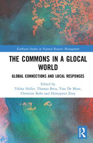 The Commons in a Glocal World (Global Connections and Local Responses) by Tobias Haller, Thomas Breu, Tine De Moor, Christian Rohr, Heinzpeter Znoj, 9781138484818