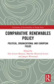Comparative Renewables Policy (Political, Organizational and European Fields) by Elin Lerum Boasson, Merethe Dotterud Leiren, Jørgen Wettestad, 9780367187668