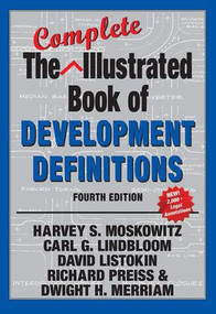 The Complete Illustrated Book of Development Definitions by Harvey S. Moskowitz, Carl G. Lindbloom, David Listokin, Richard Preiss, Dwight Merriam, 9781412855044