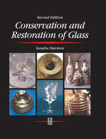 Conservation and Restoration of Glass by Sandra Davison, R.G. Newton, 9780750643412