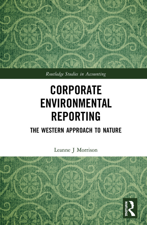 Corporate Environmental Reporting (The Western Approach to Nature) by Leanne J Morrison, 9781138337213