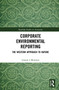 Corporate Environmental Reporting (The Western Approach to Nature) by Leanne J Morrison, 9781138337213