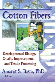 Cotton Fibers (Developmental Biology, Quality Improvement, and Textile Processing) by Amarjit Basra, 9781560228981