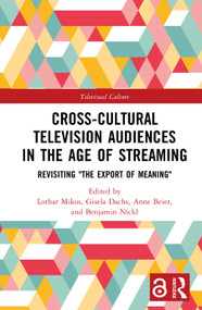Cross-Cultural Television Audiences in the Age of Streaming (Revisiting "The Export of Meaning") by Lothar Mikos, Gisela Dachs, Anne Beier, Benjamin Nickl, 9789048560615