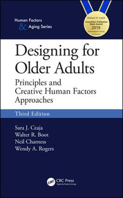 Designing for Older Adults (Principles and Creative Human Factors Approaches, Third Edition) by Sara J. Czaja, Walter R. Boot, Neil Charness, Wendy A. Rogers, 9781138053663