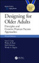 Designing for Older Adults (Principles and Creative Human Factors Approaches, Third Edition) by Sara J. Czaja, Walter R. Boot, Neil Charness, Wendy A. Rogers, 9781138053663
