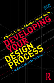 Developing Your Design Process (Six Key Concepts for Studio) by Albert Smith, Kendra Schank Smith, 9781041024668