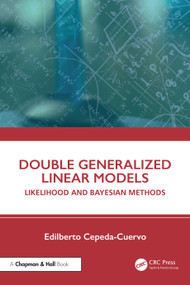 Double Generalized Linear Models (Likelihood and Bayesian Methods) by Edilberto Cepeda-Cuervo, 9781041169970