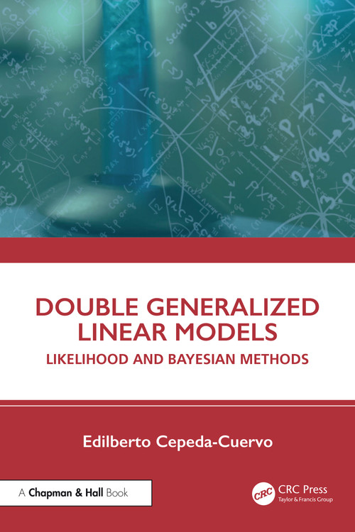 Double Generalized Linear Models (Likelihood and Bayesian Methods) by Edilberto Cepeda-Cuervo, 9781041169970