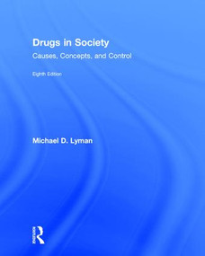 Drugs in Society (Causes, Concepts, and Control) by Michael D. Lyman, 9781138202269