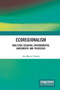 Ecoregionalism (Analyzing Regional Environmental Agreements and Processes) by Jon Marco Church, 9780415711678