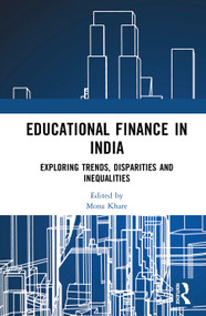 Educational Finance in India (Exploring Trends, Disparities and Inequalities) by Mona Khare, 9781032781815
