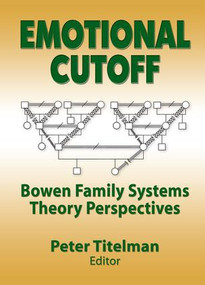 Emotional Cutoff (Bowen Family Systems Theory Perspectives) by Peter Titelman, 9780789014597