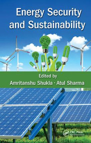 Energy Security and Sustainability by Amritanshu Shukla, Atul Sharma, 9781498754439