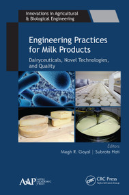 Engineering Practices for Milk Products (Dairyceuticals, Novel Technologies, and Quality) by Megh R. Goyal, Subrota Hati, 9781771888011