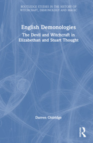English Demonologies (The Devil and Witchcraft in Elizabethan and Stuart Thought) by Darren Oldridge, 9780367503666