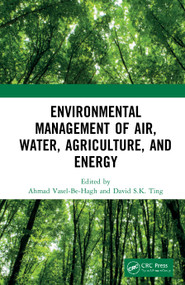Environmental Management of Air, Water, Agriculture, and Energy by Ahmad Vasel-Be-Hagh, David S.K. Ting, 9780367184841