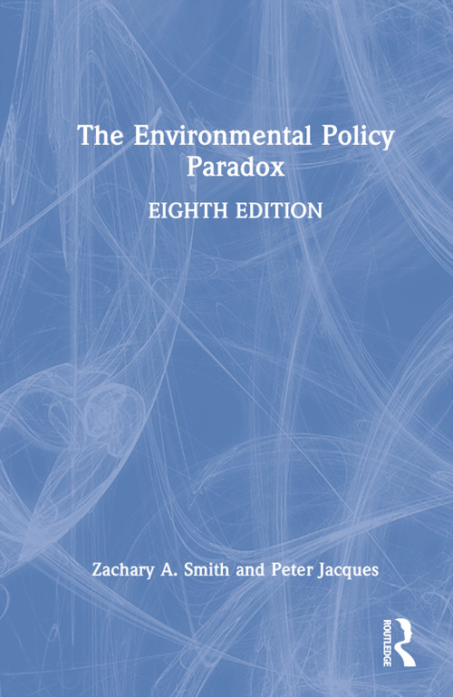 The Environmental Policy Paradox by Zachary A. Smith, Peter Jacques, 9780367557324