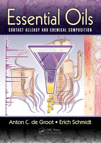 Essential Oils (Contact Allergy and Chemical Composition) by Anton C. de Groot, Erich Schmidt, 9781482246407