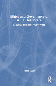Ethics and Governance of AI in Healthcare (A Social Science Framework) by Prem Misir, 9781032973081