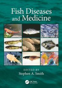 Fish Diseases and Medicine by Stephen A. Smith, 9781498727860