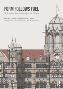 Form Follows Fuel (14 Buildings from Antiquity to the Oil Age) by Florian Urban, Barnabas Calder, 9781032639888