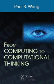 From Computing to Computational Thinking by Paul S. Wang, 9781482217650